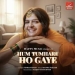 Hum Tumhare Ho Gaye